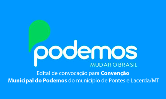 Edital de convocação para Convenção Municipal do Podemos do município de Pontes e Lacerda/MT