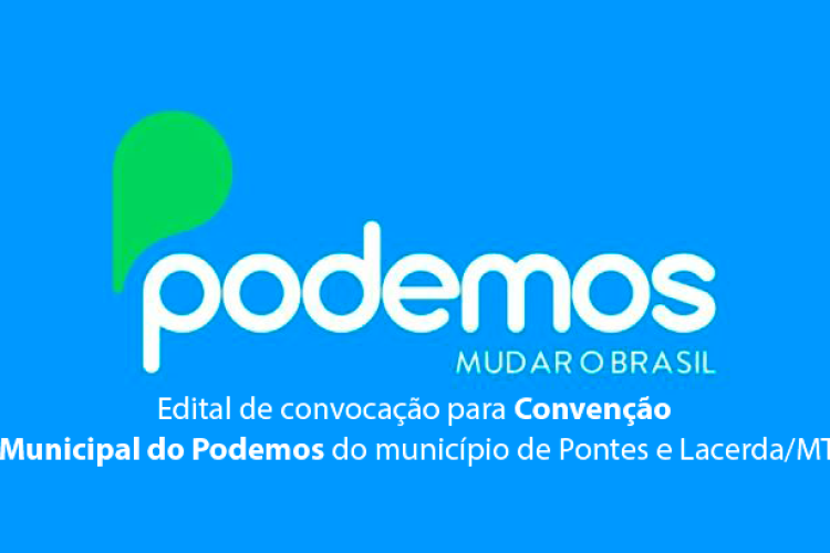 Edital de convocação para Convenção Municipal do Podemos do município de Pontes e Lacerda/MT